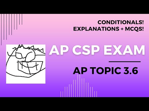 AP CSP Topic 3.6  - Conditionals -  Explanations and 5 MCQs!