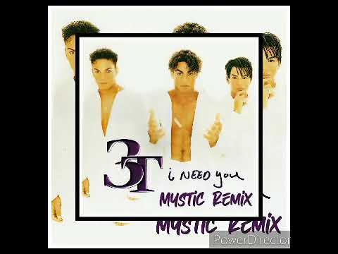 3T - I Need You(Mystic Remix)