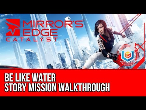 Mirror's Edge Catalyst Walkthrough Mission 4: Be Like Water