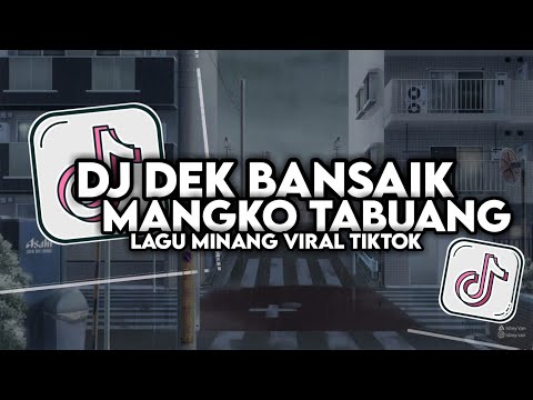 DJ DEK BANSAIK MANGKO TABUANG SLOW BASS FULL SONG MAMAN FVNDY 2024