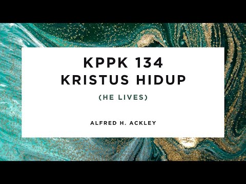 KPPK 134 - KRISTUS HIDUP (He Lives)