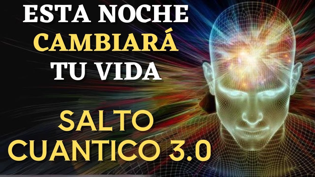 ✨SALTO CUÁNTICO (3.0) PARA CAMBIAR TU VIDA | MEDITACIÓN E HIPNOSIS PARA REPROGRAMAR TU MENTE✨