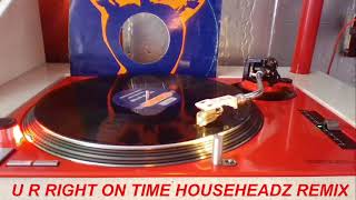 U R RIGHT ON TIME  HOUSEHEADZ REMIX