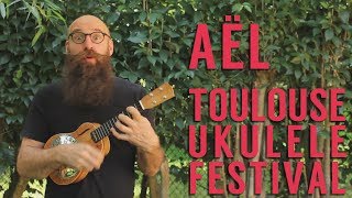Aël // Chansons Sauvages Ukulele // Toulouse Ukulele Festival 2017
