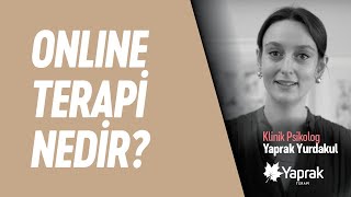ONLINE TERAPİ nedir ve sağladığı kolaylıklar nelerdir? / Yaprak Yurdak