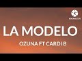Ozuna La Modelo Letra Lyrics Ft Cardi B