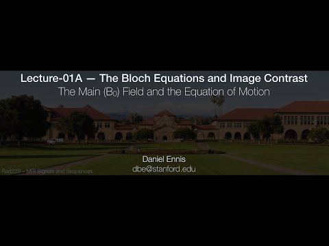 Rad229 (2020) Lecture-01A: The Main (B0) Field and the Equation of Motion.