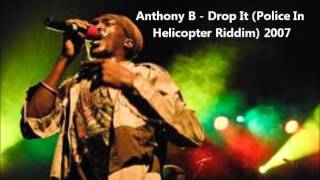 Anthony B - Drop It (Police In Helicopter Riddim) 2007