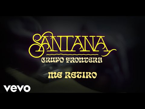 Santana, Grupo Frontera - Me Retiro (Extended Version - Official Lyric Video)