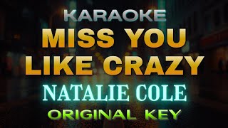 Miss You Like Crazy - Natalie Cole (Karaoke) | Original Key
