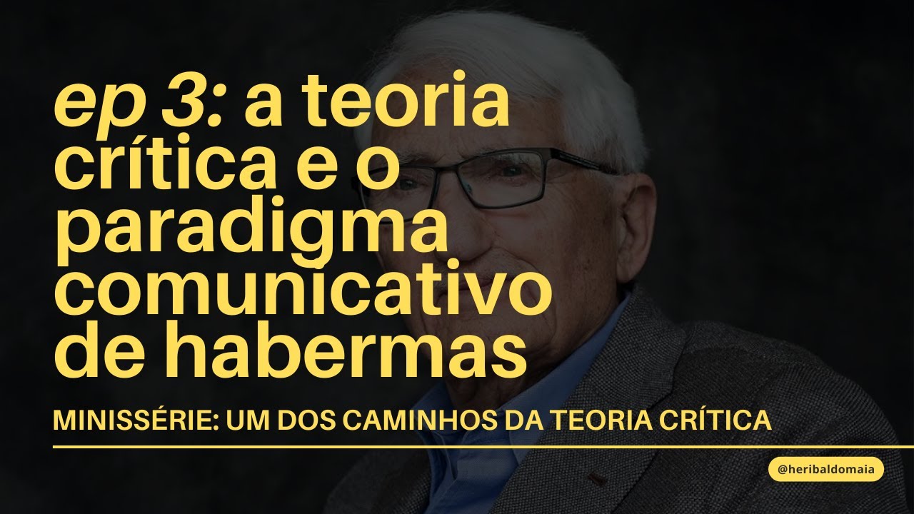 A TEORIA CRÍTICA E O PARADIGMA COMUNICATIVO DE HABERMAS