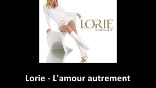 Lorie - L&#39;amour autrement