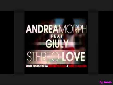 Andrea Morph ft. Giuly - Stereo love ( remix italiano )