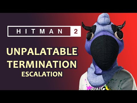 Hitman 2 The Unpalatable Termination Escalation | SERVES YOU RIGHT!