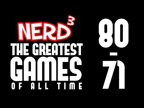 Nerd³'s Greatest Games Of All Time... 80 - 71