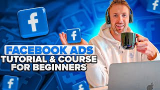 Facebook Ads FULL Tutorial & Course for Beginners - Everything You Need Step-By-Step