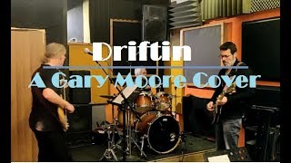 Driftin - A Gary Moore Cover