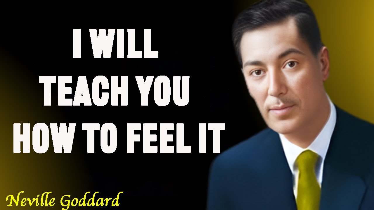 I WILL TEACH YOU HOW TO FEEL IT | Neville Goddard 2025