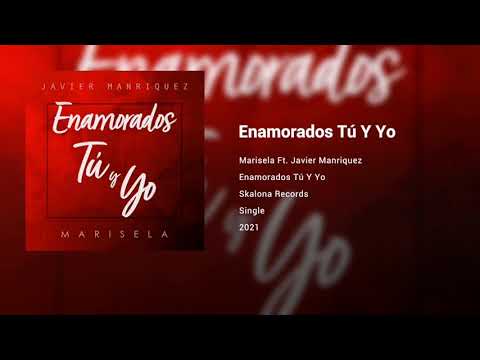 Marisela Ft. Javier Manriquez - Enamorados Tú Y Yo (Audio) 2021