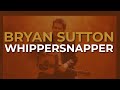 Bryan Sutton - Whippersnapper (Official Audio)