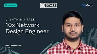 Lightning Talk: 10x Network Design Engineer | Maaz Mohiuddin, Meta
