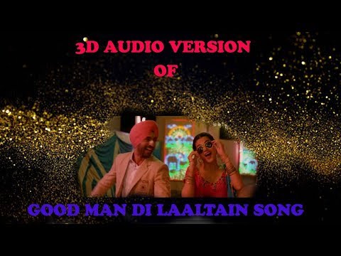 Good Man Di Laaltain | 3d-audio | Soorma- Diljit Taapsee - Angadr - Sunidhi - Shankar Ehsaan Loy