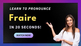 How to pronounce Fraire