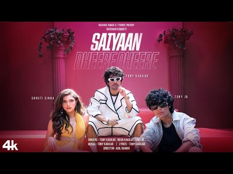 SAIYAAN DHEERE DHEERE: TONY KAKKAR, NEHA KAKKAR, TONY JR. | SHRUTI S | ADIL SHAIKH | BHUSHAN KUMAR