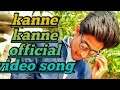 Kanne Kanne Official Video Song
