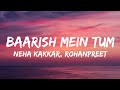 Baarish Mein Tum LYRICS Neha Kakkar Rohanpreet Gauahar K Zaid D Showkidd Harsh Samay