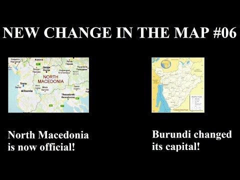 New Change in the Map - 06: North Macedonia and Burundi's New Capital