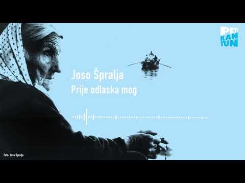Joso Špralja - Prije odlaska mog