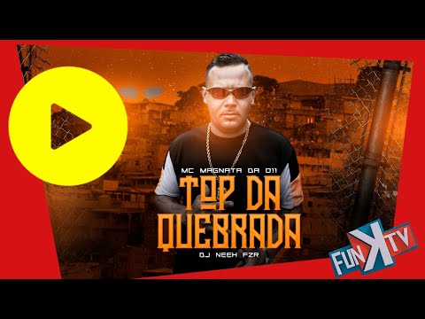 MC Magnata Da 011 - Top Da Quebrada ( Web Clipe )