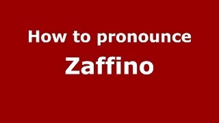 How to pronounce Zaffino