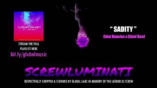 Cdot Huncho x Chief Keef - Sadity (Slowed) #Screwluminati