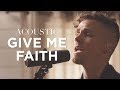 Give Me Faith | Acoustic | Elevation Worship
