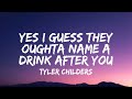 Tyler Childers - Yes I Guess They Oughta Name a Drink After You (lyrics)