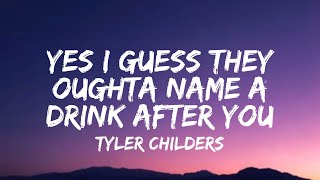 Tyler Childers - Yes I Guess They Oughta Name a Drink After You (lyrics)