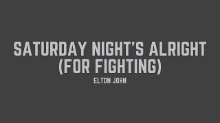 Elton John - Saturday Night’s Alright (For Fighting) (Lyrics)