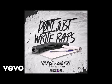 Calicoe - Don't just write raps ft. Skar, Tito