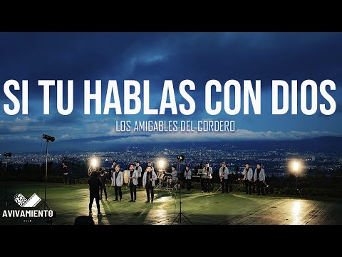 SI TU HABLAS CON DIOS - AMIGABLES DEL CORDERO ( Video Clip Oficial )