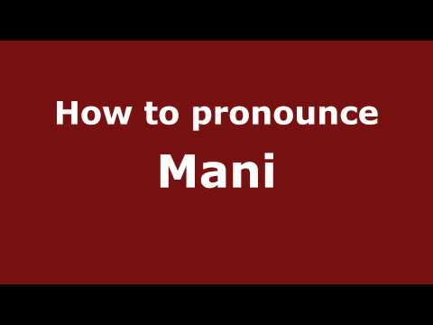How to Pronounce Mani - PronounceNames.com