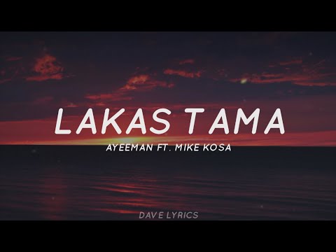 Lakas Tama - Mike Kosa Ft. Ayeeman (Lyrics)