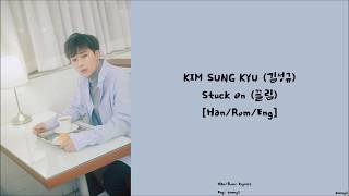 KIM SUNG KYU 김성규 : Stuck On 끌림 [Han/Rom/Eng] Lyrics
