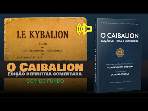 Áudio Livro: O Caibalion (Kybalion) - Edição Definitiva e Comentada - SOM DE FUNDO - PORTUGUÊS