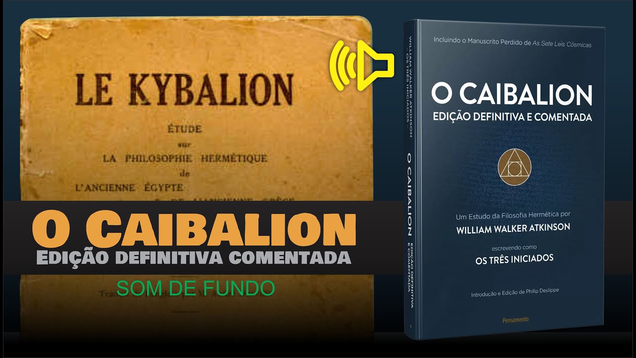 Áudio Livro: O Caibalion (Kybalion) - Edição Definitiva e Comentada - SOM DE FUNDO - PORTUGUÊS