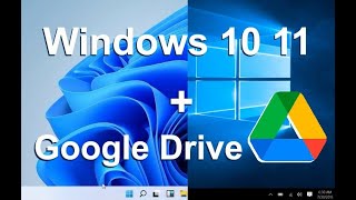 Windows 11, 10, 8, 7, and Google Drive - How to Synchronize Your Data Across All Devices
