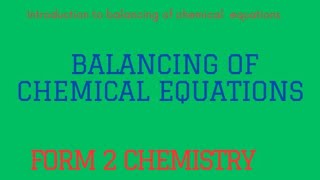 Balancing Of Chemical Equations.Form  2 Chemistry.