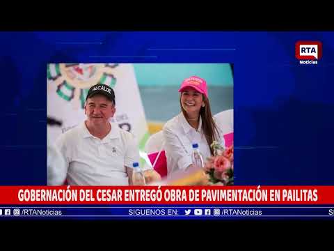 GOBERNACIÓN DEL CESAR ENTREGÓ OBRA DE PAVIMENTACIÓN EN PAILITAS