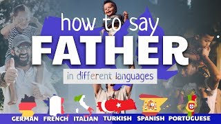 FATHER  - How to say in different languages 🇩🇪🇫🇷🇮🇹🇹🇷🇪🇸🇵🇹